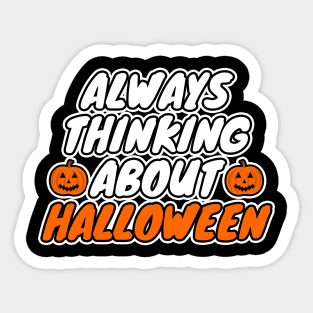 Always Thinking About Halloween Sticker